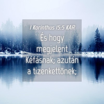 Picture 04 - 1 Korinthus 15:5 KAR - És hogy megjelent Kéfásnak; azután a - Bible Verse Picture