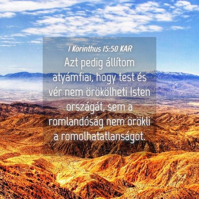 Picture 04 - 1 Korinthus 15:50 KAR - Azt pedig állítom atyámfiai, hogy test és - Bible Verse Picture