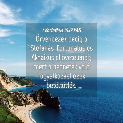 Picture 04 - 1 Korinthus 16:17 KAR - Örvendezek pedig a Stefanás, Fortunátus és - Bible Verse Picture