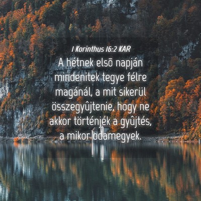 Picture 04 - 1 Korinthus 16:2 KAR - A hétnek elsõ napján mindenitek tegye félre - Bible Verse Picture