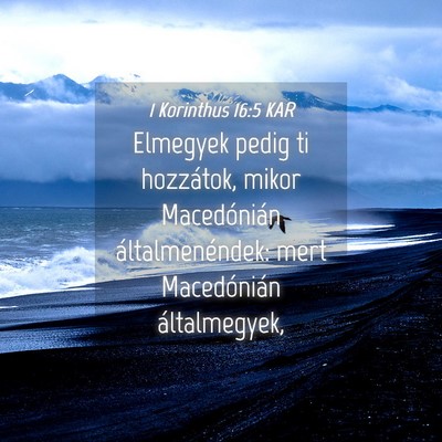 Picture 04 - 1 Korinthus 16:5 KAR - Elmegyek pedig ti hozzátok, mikor Macedónián - Bible Verse Picture