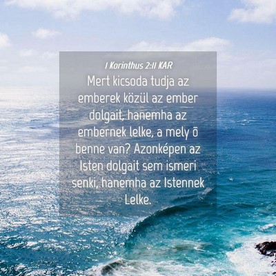 Picture 04 - 1 Korinthus 2:11 KAR - Mert kicsoda tudja az emberek közül az ember - Bible Verse Picture