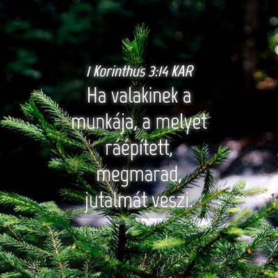Picture 04 - 1 Korinthus 3:14 KAR - Ha valakinek a munkája, a melyet ráépített, - Bible Verse Picture