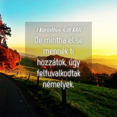 Picture 04 - 1 Korinthus 4:18 KAR - De mintha el se mennék ti hozzátok, úgy - Bible Verse Picture