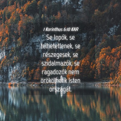 Picture 04 - 1 Korinthus 6:10 KAR - Se lopók, se telhetetlenek, se részegesek, se - Bible Verse Picture