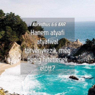 Picture 04 - 1 Korinthus 6:6 KAR - Hanem atyafi atyafival törvénykezik, még pedig - Bible Verse Picture