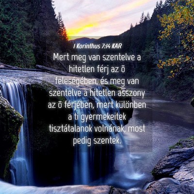 Picture 04 - 1 Korinthus 7:14 KAR - Mert meg van szentelve a hitetlen férj az õ - Bible Verse Picture