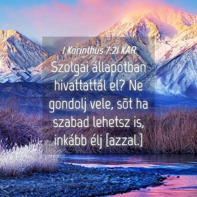 Picture 04 - 1 Korinthus 7:21 KAR - Szolgai állapotban hivattattál el? Ne gondolj - Bible Verse Picture