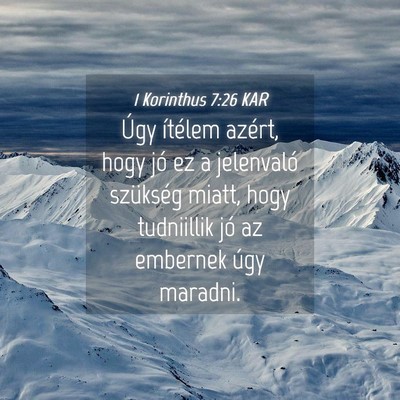 Picture 04 - 1 Korinthus 7:26 KAR - Úgy ítélem azért, hogy jó ez a jelenvaló - Bible Verse Picture