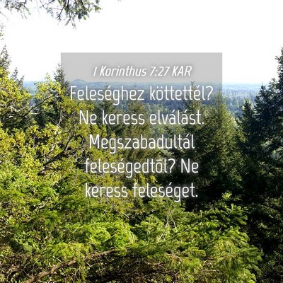 Picture 04 - 1 Korinthus 7:27 KAR - Feleséghez köttettél? Ne keress elválást. - Bible Verse Picture