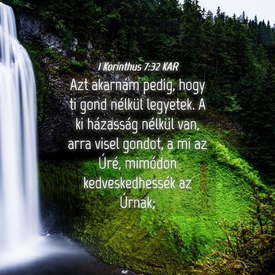 Picture 04 - 1 Korinthus 7:32 KAR - Azt akarnám pedig, hogy ti gond nélkül - Bible Verse Picture