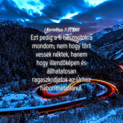 Picture 04 - 1 Korinthus 7:35 KAR - Ezt pedig a ti hasznotokra mondom; nem hogy tõrt - Bible Verse Picture
