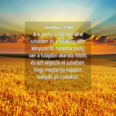 Picture 04 - 1 Korinthus 7:37 KAR - A ki pedig szilárdan áll a szívében és a - Bible Verse Picture