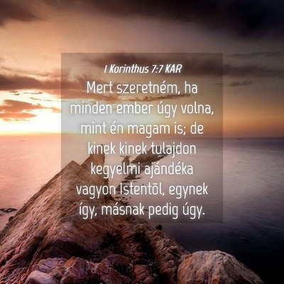 Picture 04 - 1 Korinthus 7:7 KAR - Mert szeretném, ha minden ember úgy volna, mint - Bible Verse Picture
