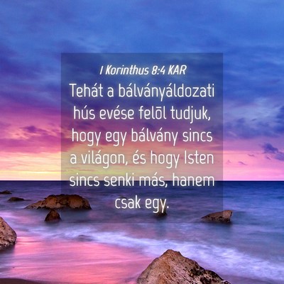 Picture 04 - 1 Korinthus 8:4 KAR - Tehát a bálványáldozati hús evése felõl - Bible Verse Picture