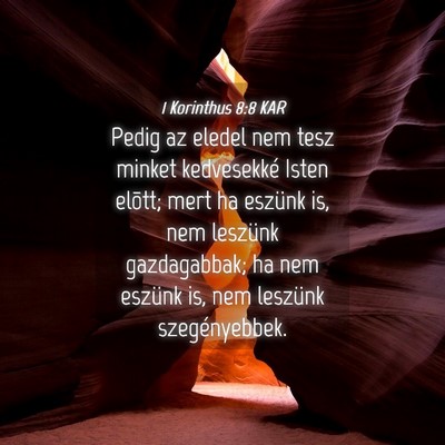 Picture 04 - 1 Korinthus 8:8 KAR - Pedig az eledel nem tesz minket kedvesekké Isten - Bible Verse Picture