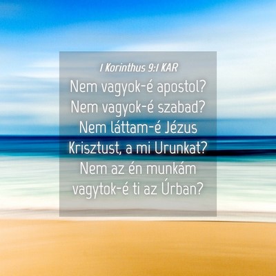 Picture 04 - 1 Korinthus 9:1 KAR - Nem vagyok-é apostol? Nem vagyok-é szabad? Nem - Bible Verse Picture