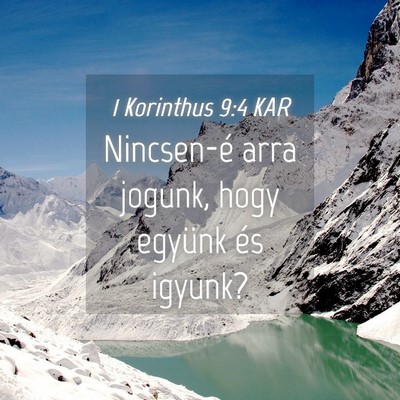 Picture 04 - 1 Korinthus 9:4 KAR - Nincsen-é arra jogunk, hogy együnk és - Bible Verse Picture