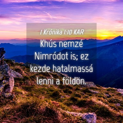 Picture 04 - 1 Krónika 1:10 KAR - Khús nemzé Nimródot is; ez kezde hatalmassá - Bible Verse Picture