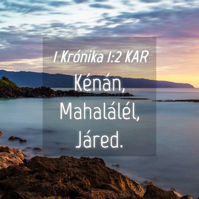 Picture 04 - 1 Krónika 1:2 KAR - Kénán, Mahalálél, - Bible Verse Picture