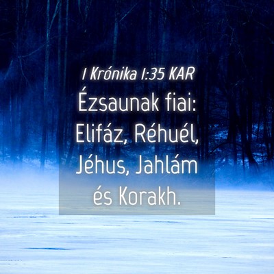 Picture 04 - 1 Krónika 1:35 KAR - Ézsaunak fiai: Elifáz, Réhuél, Jéhus, - Bible Verse Picture