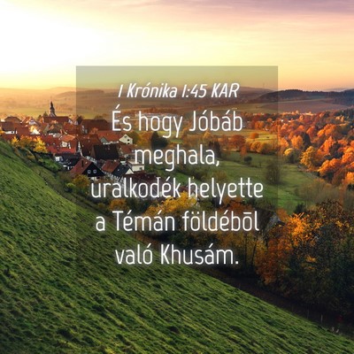 Picture 04 - 1 Krónika 1:45 KAR - És hogy Jóbáb meghala, uralkodék helyette a - Bible Verse Picture
