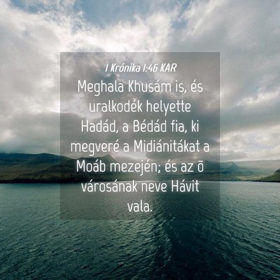 Picture 04 - 1 Krónika 1:46 KAR - Meghala Khusám is, és uralkodék helyette - Bible Verse Picture