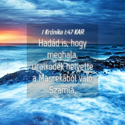 Picture 04 - 1 Krónika 1:47 KAR - Hadád is, hogy meghala, uralkodék helyette a - Bible Verse Picture