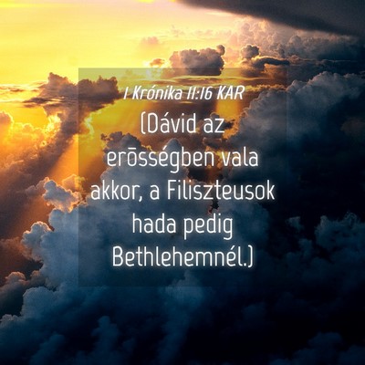 Picture 04 - 1 Krónika 11:16 KAR - (Dávid az erõsségben vala akkor, a - Bible Verse Picture