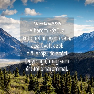Picture 04 - 1 Krónika 11:21 KAR - A három közül a kettõnél híresebb vala, - Bible Verse Picture