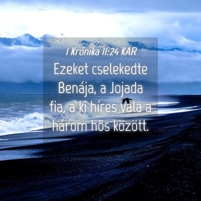 Picture 04 - 1 Krónika 11:24 KAR - Ezeket cselekedte Benája, a Jojada fia, a ki - Bible Verse Picture