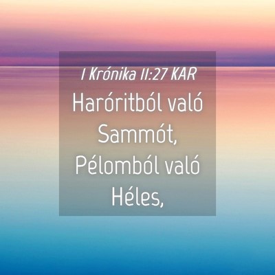 Picture 04 - 1 Krónika 11:27 KAR - Haróritból való Sammót, Pélomból való - Bible Verse Picture