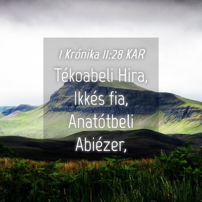 Picture 04 - 1 Krónika 11:28 KAR - Tékoabeli Hira, Ikkés fia, Anatótbeli - Bible Verse Picture