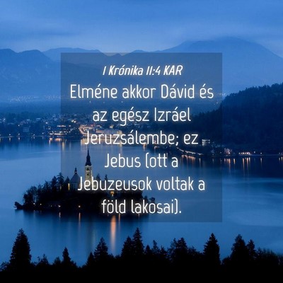 Picture 04 - 1 Krónika 11:4 KAR - Elméne akkor Dávid és az egész Izráel - Bible Verse Picture