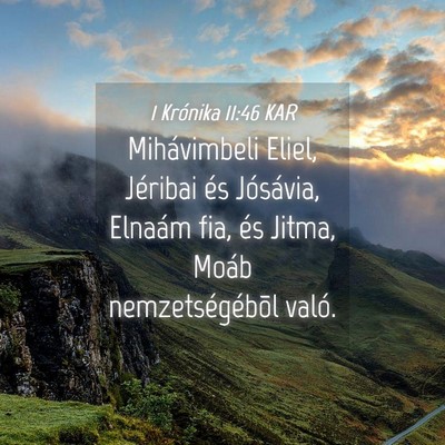 Picture 04 - 1 Krónika 11:46 KAR - Mihávimbeli Eliel, Jéribai és Jósávia, - Bible Verse Picture