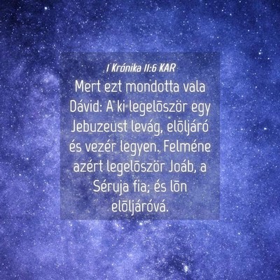 Picture 04 - 1 Krónika 11:6 KAR - Mert ezt mondotta vala Dávid: A ki legelõször - Bible Verse Picture