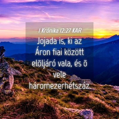 Picture 04 - 1 Krónika 12:27 KAR - Jojada is, ki az Áron fiai között elõljáró - Bible Verse Picture