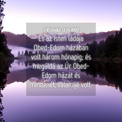 Picture 04 - 1 Krónika 13:14 KAR - És az Isten ládája Obed-Edom házában volt - Bible Verse Picture