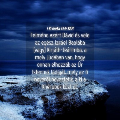 Picture 04 - 1 Krónika 13:6 KAR - Felméne azért Dávid és vele az egész Izráel - Bible Verse Picture
