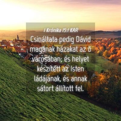 Picture 04 - 1 Krónika 15:1 KAR - Csináltata pedig Dávid magának házakat az õ - Bible Verse Picture
