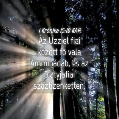 Picture 04 - 1 Krónika 15:10 KAR - Az Uzziel fiai között fõ vala Amminádáb, és - Bible Verse Picture