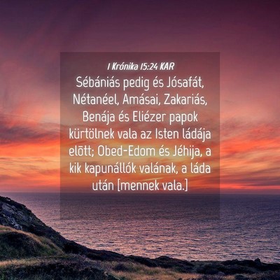 Picture 04 - 1 Krónika 15:24 KAR - Sébániás pedig és Jósafát, Nétanéel, - Bible Verse Picture