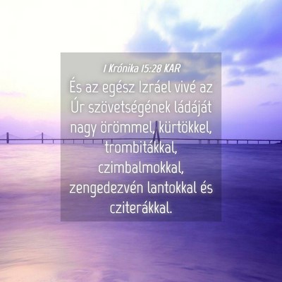 Picture 04 - 1 Krónika 15:28 KAR - És az egész Izráel vivé az Úr - Bible Verse Picture