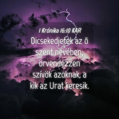 Picture 04 - 1 Krónika 16:10 KAR - Dicsekedjetek az õ szent nevében; örvendezzen - Bible Verse Picture