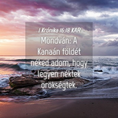 Picture 04 - 1 Krónika 16:18 KAR - Mondván: A Kanaán földét néked adom, hogy - Bible Verse Picture