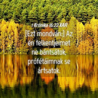 Picture 04 - 1 Krónika 16:22 KAR - [Ezt mondván:] Az én felkentjeimet ne - Bible Verse Picture