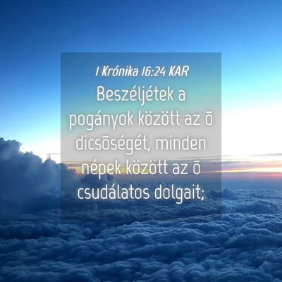 Picture 04 - 1 Krónika 16:24 KAR - Beszéljétek a pogányok között az õ - Bible Verse Picture