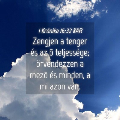 Picture 04 - 1 Krónika 16:32 KAR - Zengjen a tenger és az õ teljessége; - Bible Verse Picture