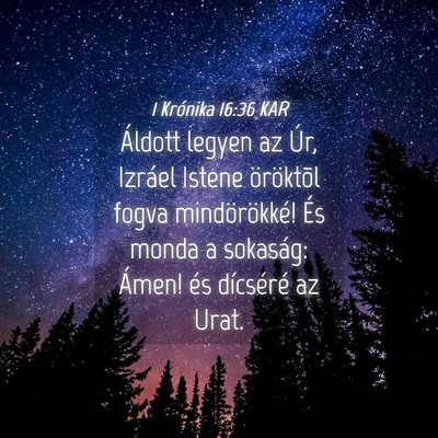 Picture 04 - 1 Krónika 16:36 KAR - Áldott legyen az Úr, Izráel Istene öröktõl - Bible Verse Picture