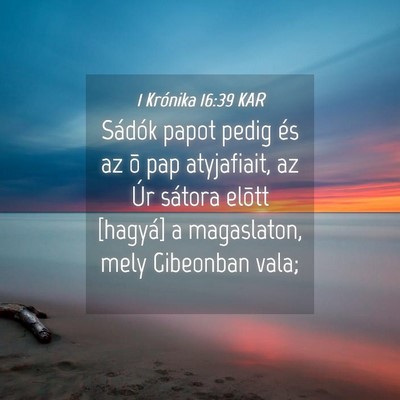 Picture 04 - 1 Krónika 16:39 KAR - Sádók papot pedig és az õ pap atyjafiait, az - Bible Verse Picture